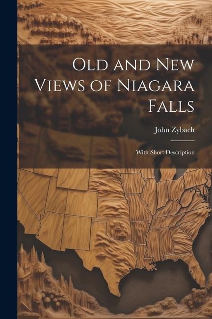 Old and New Views of Niagara Falls: With Short Description
