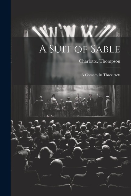 A Suit of Sable: A Comedy in Three Acts