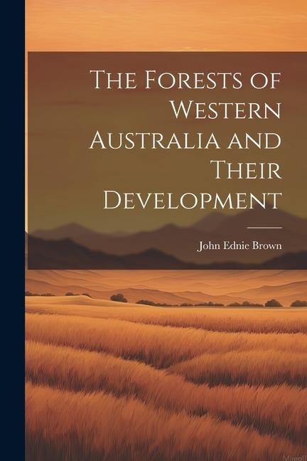 The Forests of Western Australia and Their Development