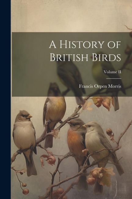 A History of British Birds; Volume II