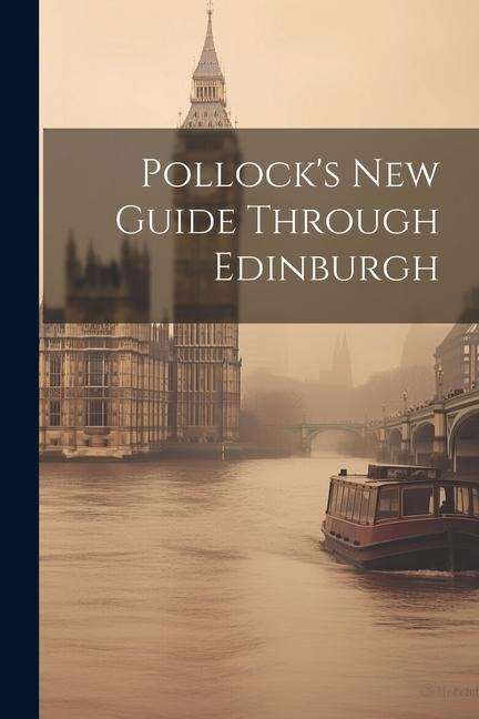 Pollocks New Guide Through Edinburgh