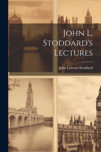 John L. Stoddards Lectures