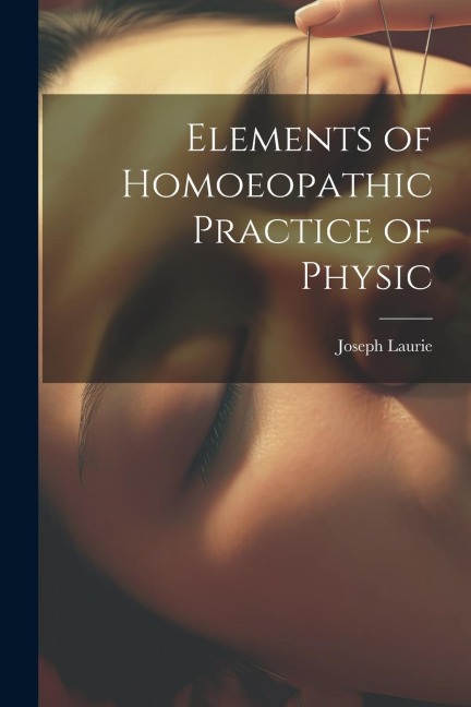 Elements of Homoeopathic Practice of Physic