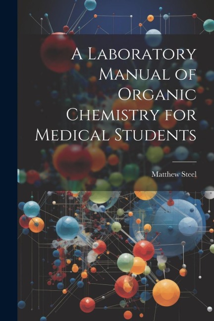 A Laboratory Manual of Organic Chemistry for Medical Students
