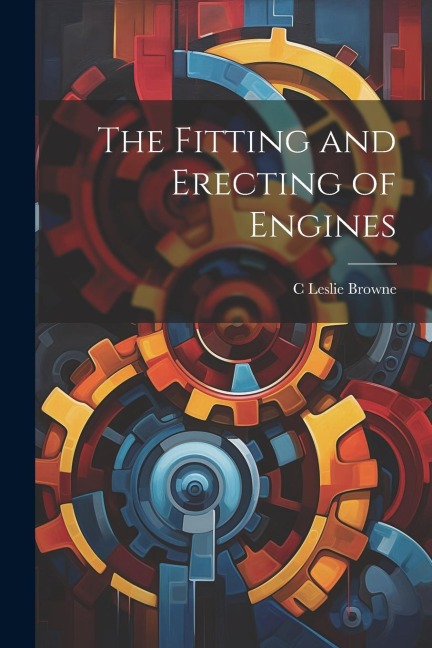 The Fitting and Erecting of Engines