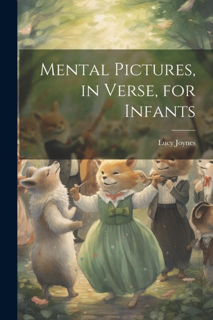 Mental Pictures, in Verse, for Infants