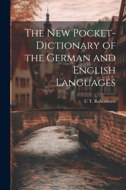 The New Pocket-Dictionary of the German and English Languages