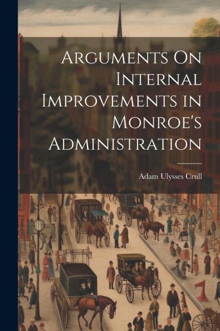 Arguments On Internal Improvements in Monroe's Administration