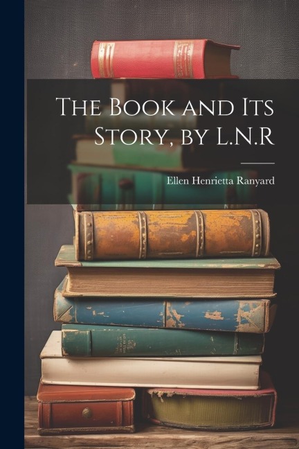 The Book and Its Story, by L.N.R