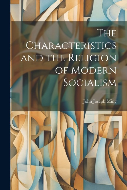 The Characteristics and the Religion of Modern Socialism