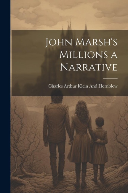 John Marshs Millions a Narrative