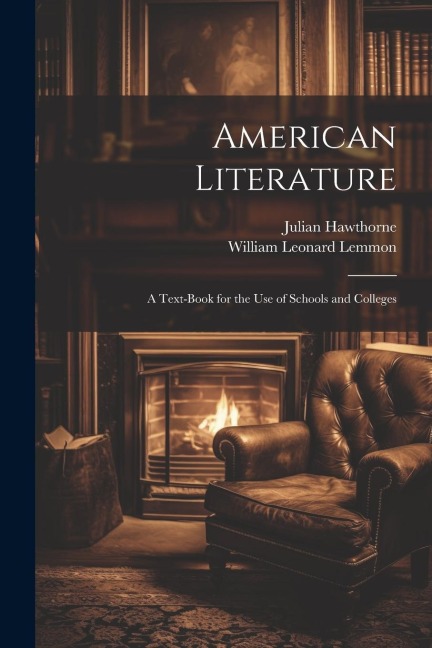 American Literature: A Text-Book for the Use of Schools and Colleges