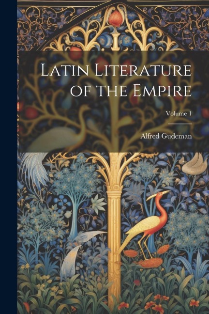 Latin Literature of the Empire; Volume 1