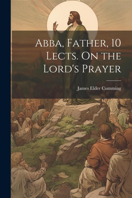 Abba, Father, 10 Lects. On the Lords Prayer