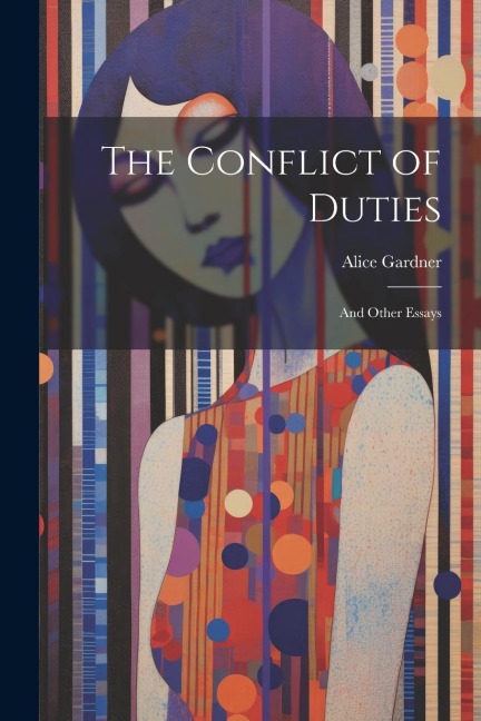 The Conflict of Duties: And Other Essays