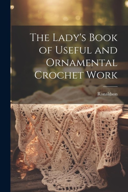 The Ladys Book of Useful and Ornamental Crochet Work