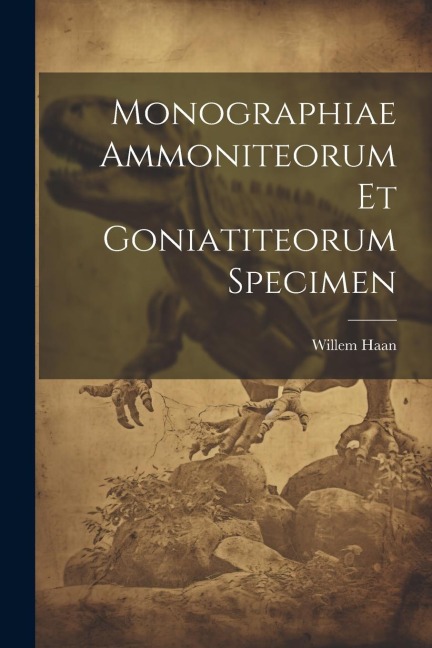 Monographiae Ammoniteorum Et Goniatiteorum Specimen