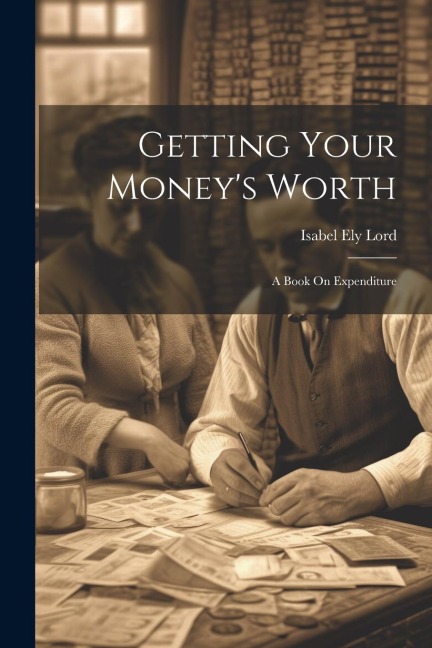 Getting Your Moneys Worth: A Book On Expenditure