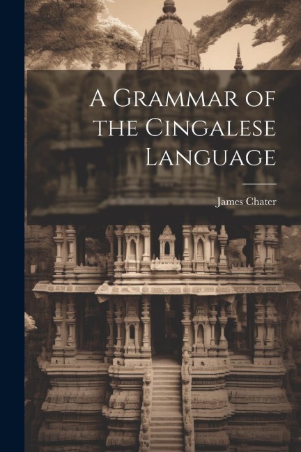 A Grammar of the Cingalese Language