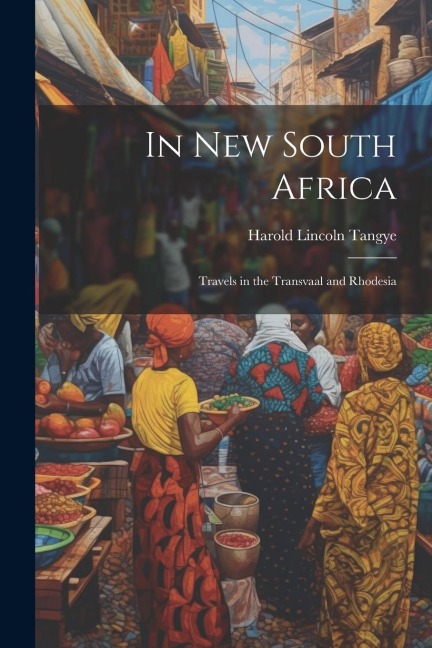 In New South Africa: Travels in the Transvaal and Rhodesia