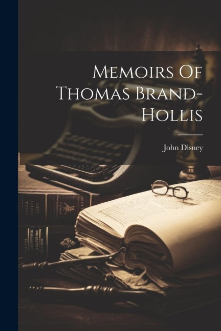 Memoirs Of Thomas Brand-hollis