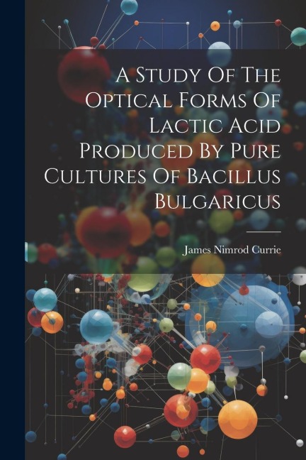 A Study Of The Optical Forms Of Lactic Acid Produced By Pure Cultures Of Bacillus Bulgaricus