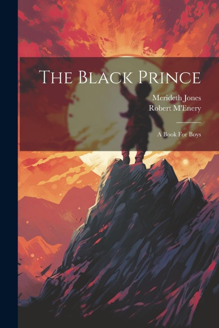 The Black Prince: A Book For Boys