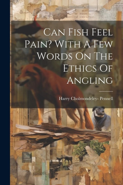 Can Fish Feel Pain? With A Few Words On The Ethics Of Angling