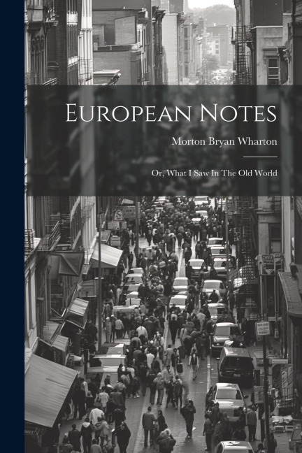European Notes; Or, What I Saw In The Old World
