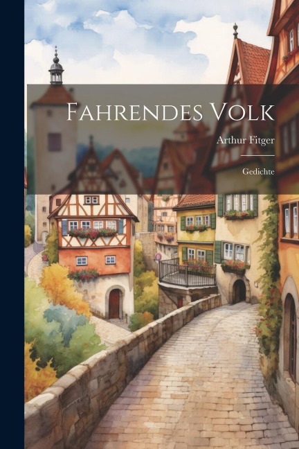 Fahrendes Volk: Gedichte