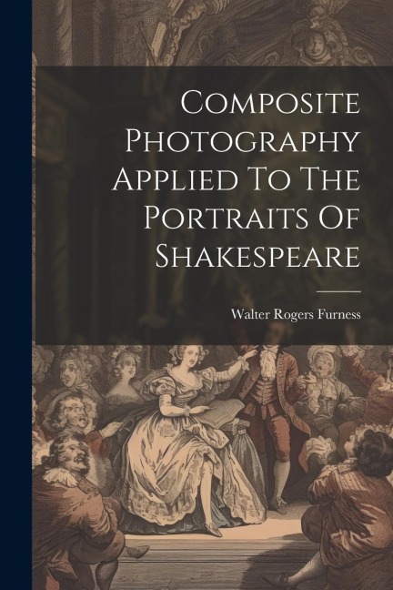 Composite Photography Applied To The Portraits Of Shakespeare