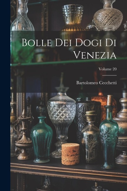 Bolle Dei Dogi Di Venezia; Volume 20
