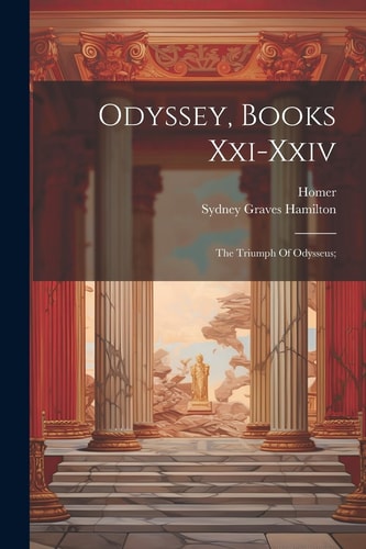 Odyssey, Books Xxi-xxiv The Triumph Of Odysseus;