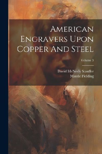 American Engravers Upon Copper And Steel; Volume 3