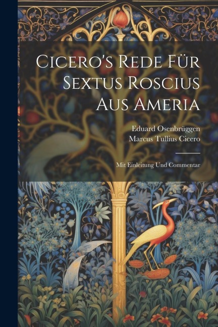 Ciceros Rede Für Sextus Roscius Aus Ameria: Mit Einleitung Und Commentar