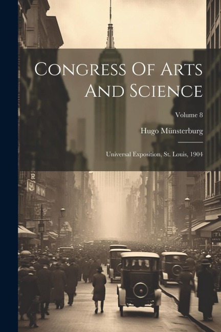 Congress Of Arts And Science: Universal Exposition, St. Louis, 1904; Volume 8