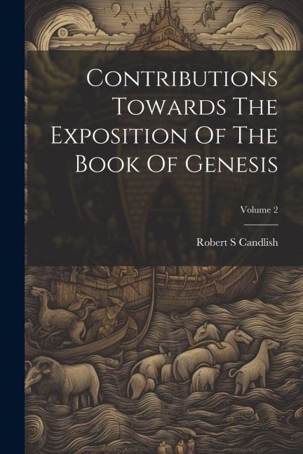 Contributions Towards The Exposition Of The Book Of Genesis; Volume 2