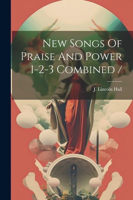 New Songs Of Praise And Power 1-2-3 Combined /