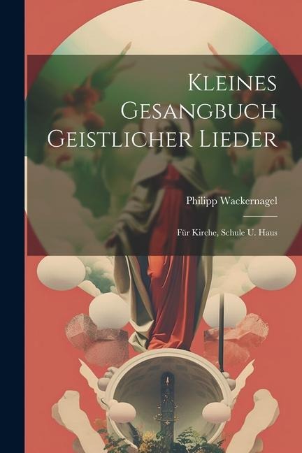 Kleines Gesangbuch Geistlicher Lieder: Für Kirche, Schule U. Haus