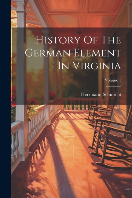 History Of The German Element In Virginia; Volume 1