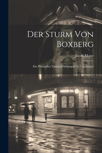 Der Sturm Von Boxberg: Ein Pfälzisches National-schauspiel In 3 Aufzügen
