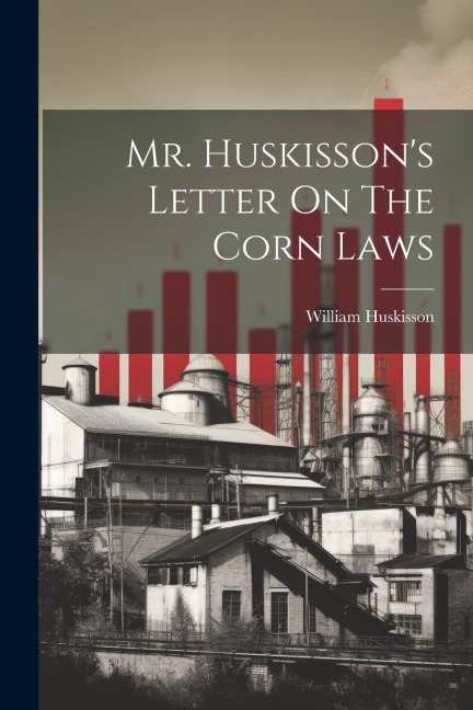 Mr. Huskissons Letter On The Corn Laws