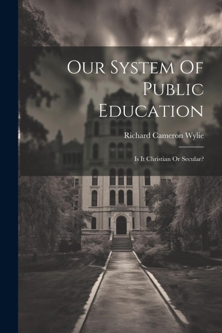 Our System Of Public Education: Is It Christian Or Secular?