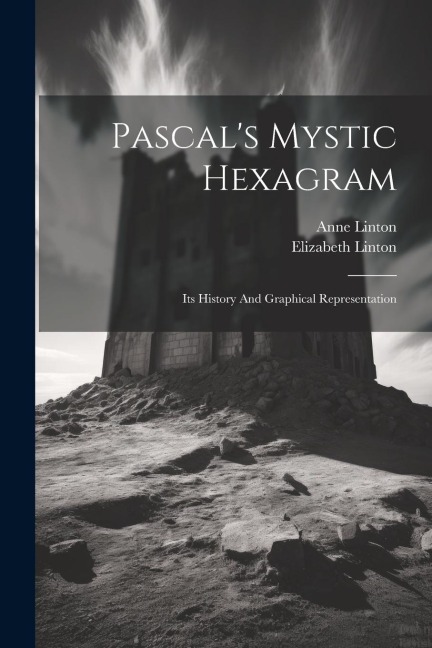 Pascal's Mystic Hexagram: Its History And Graphical Representation