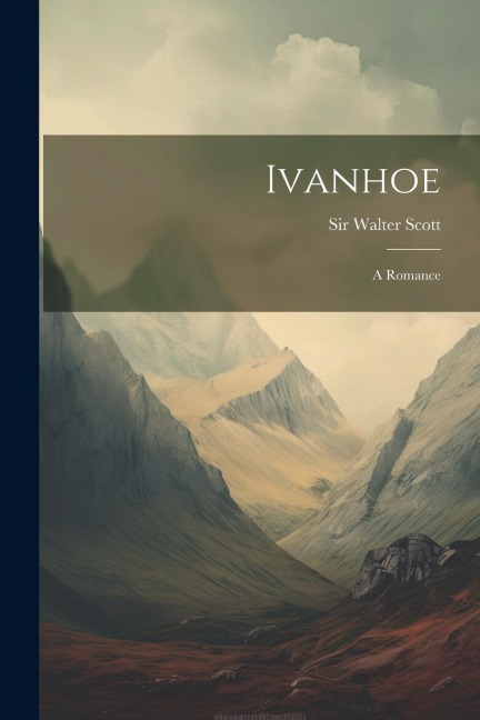 Ivanhoe: A Romance
