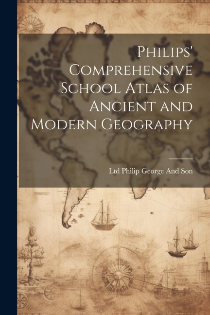 Philips Comprehensive School Atlas of Ancient and Modern Geography