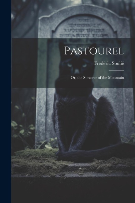 Pastourel: Or, the Sorcerer of the Mountain