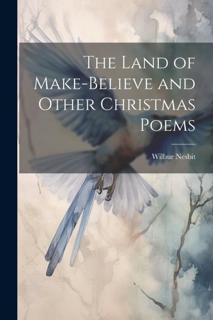 The Land of Make-Believe and Other Christmas Poems