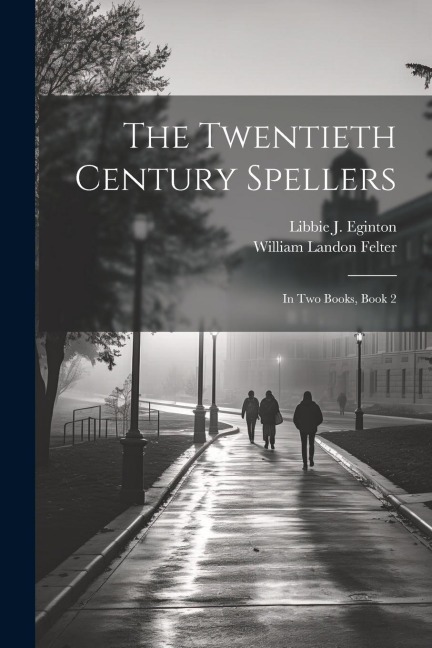 The Twentieth Century Spellers: In Two Books, Book 2