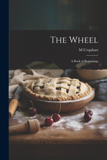 The Wheel: A Book of Beginnings